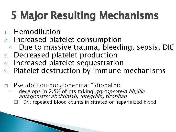 5 Major Resulting Mechanisms Hemodilution 2. Increased platelet consumption ◦ Due to massive trauma,