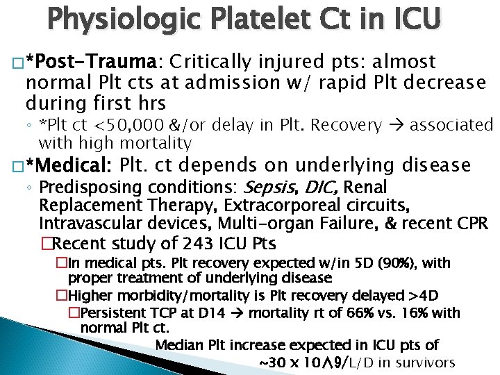 Physiologic Platelet Ct in ICU � *Post-Trauma: Critically injured pts: almost normal Plt cts