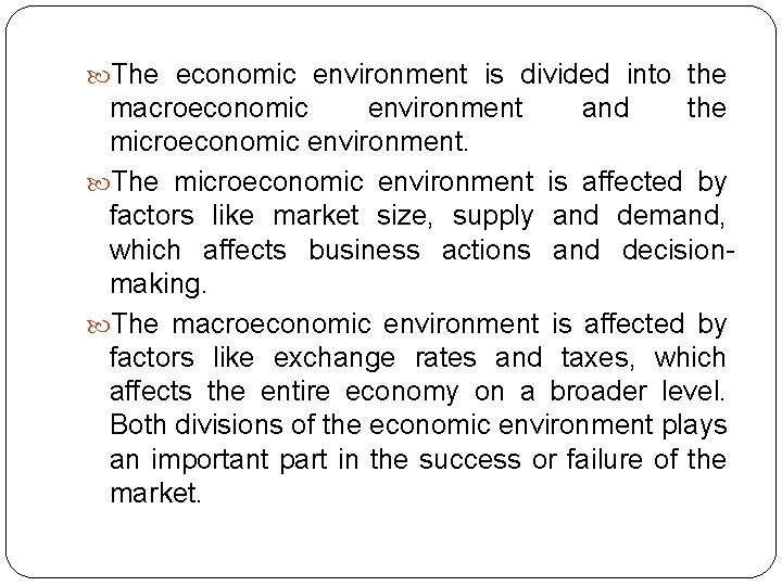  The economic environment is divided into the macroeconomic environment and the microeconomic environment.