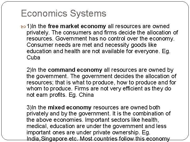 Economics Systems 1)In the free market economy all resources are owned privately. The consumers