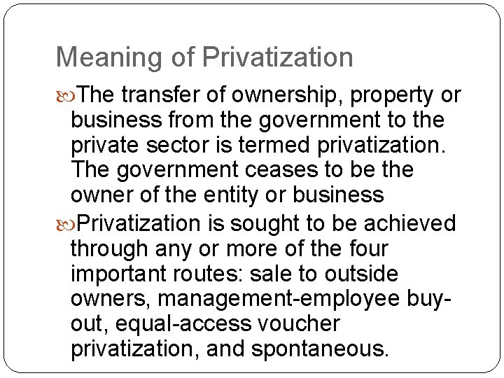 Meaning of Privatization The transfer of ownership, property or business from the government to