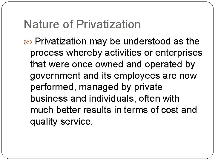 Nature of Privatization may be understood as the process whereby activities or enterprises that