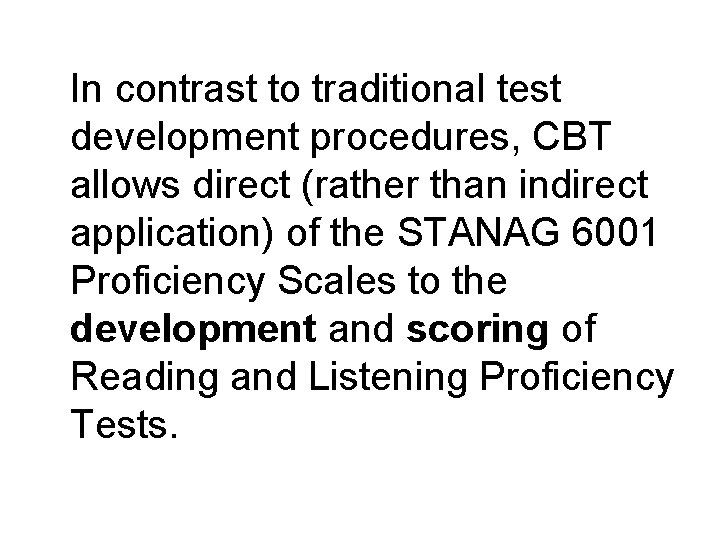 In contrast to traditional test development procedures, CBT allows direct (rather than indirect application)