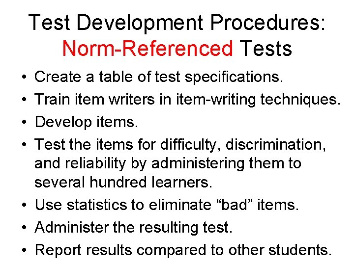 Test Development Procedures: Norm-Referenced Tests • • Create a table of test specifications. Train