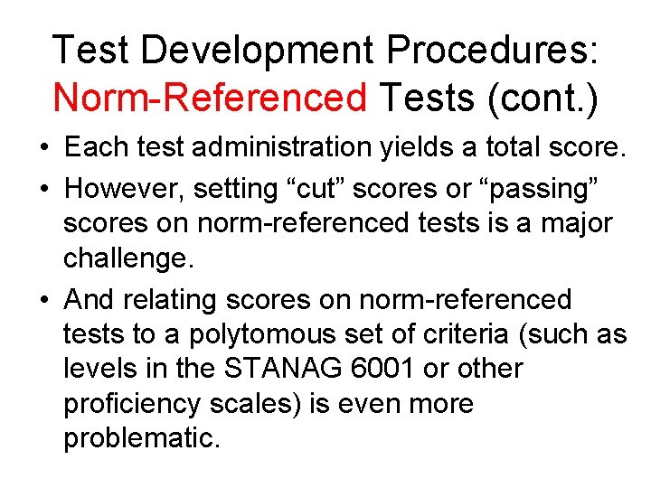 Test Development Procedures: Norm-Referenced Tests (cont. ) • Each test administration yields a total