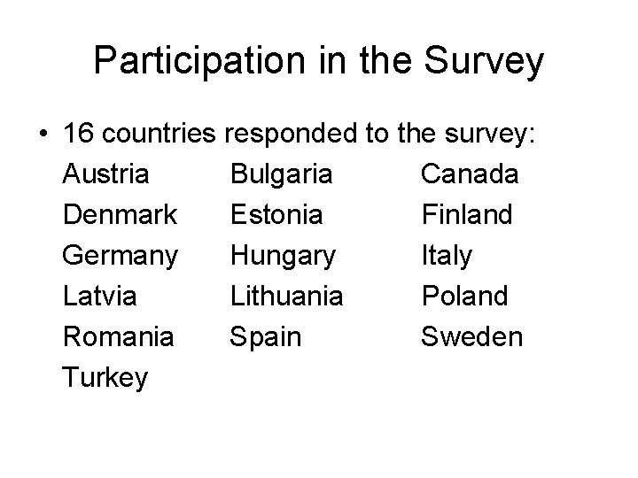 Participation in the Survey • 16 countries responded to the survey: Austria Bulgaria Canada