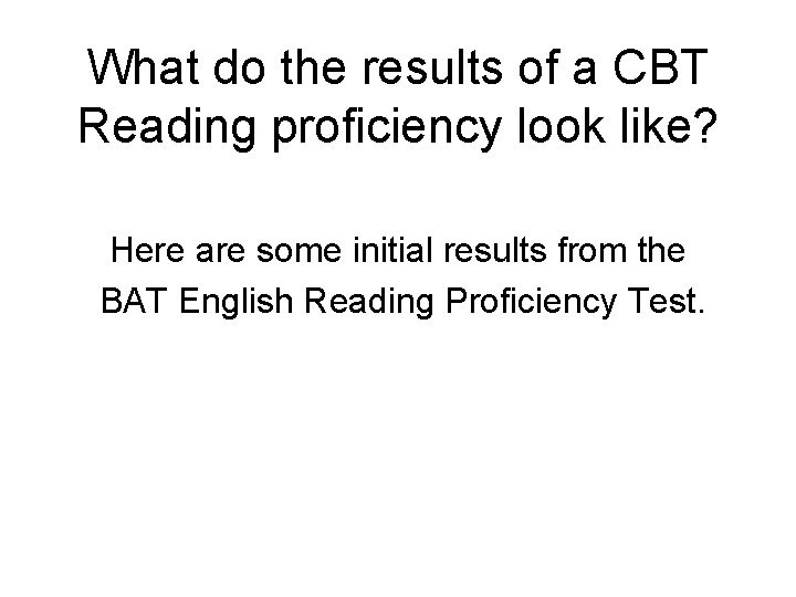 What do the results of a CBT Reading proficiency look like? Here are some
