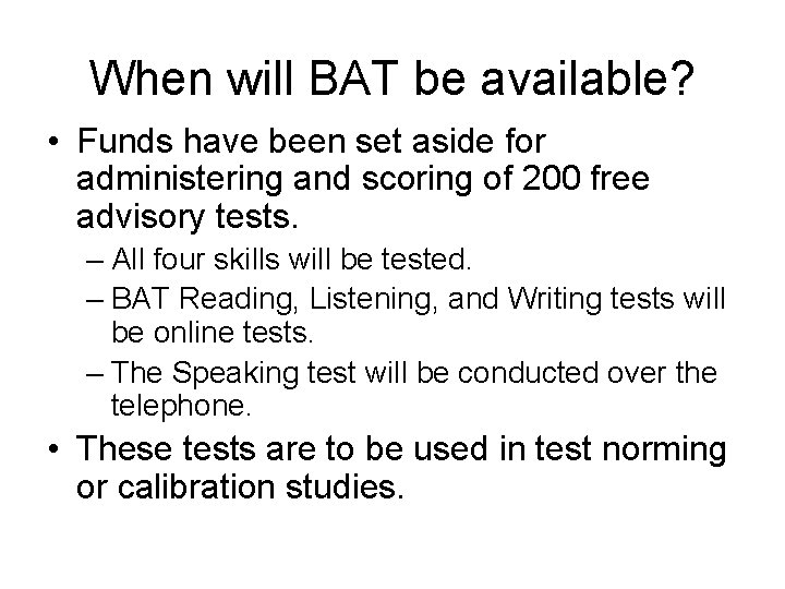 When will BAT be available? • Funds have been set aside for administering and