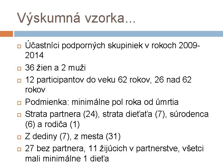 Výskumná vzorka. . . Účastníci podporných skupiniek v rokoch 20092014 36 žien a 2