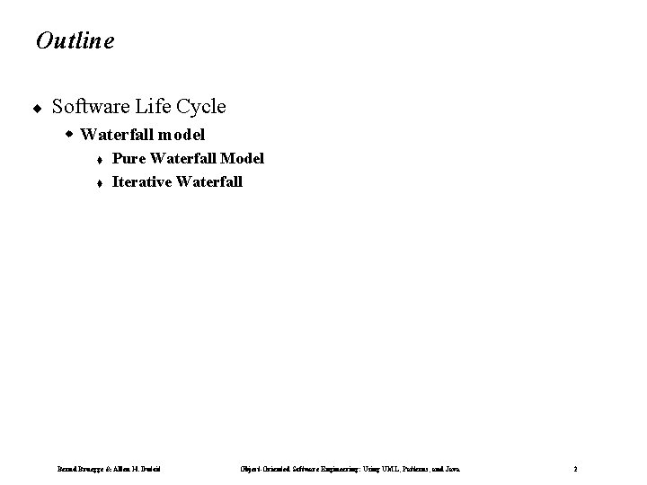 Outline ¨ Software Life Cycle w Waterfall model t t Pure Waterfall Model Iterative