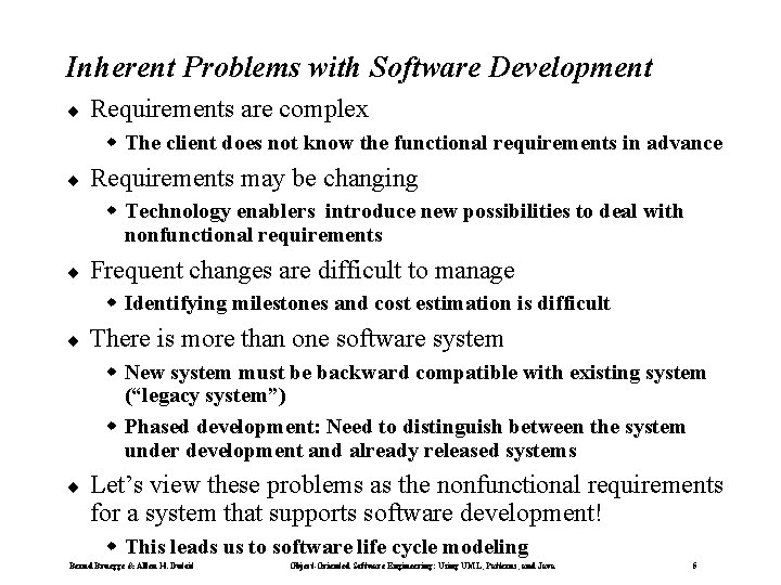 Inherent Problems with Software Development ¨ Requirements are complex w The client does not