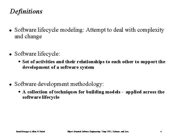 Definitions ¨ Software lifecycle modeling: Attempt to deal with complexity and change ¨ Software