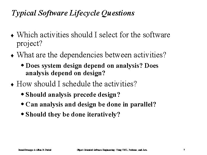 Typical Software Lifecycle Questions ¨ Which activities should I select for the software project?