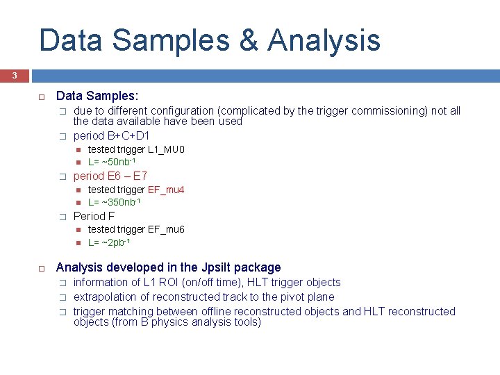 Data Samples & Analysis 3 Data Samples: � � due to different configuration (complicated