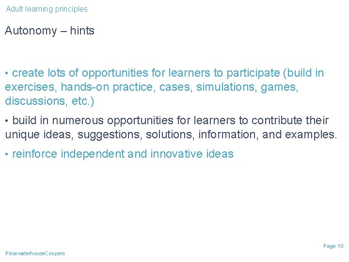 Adult learning principles Autonomy – hints • create lots of opportunities for learners to Adult learning principles Autonomy – hints • create lots of opportunities for learners to