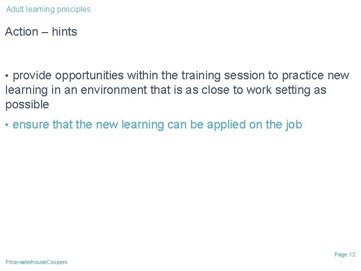 Adult learning principles Action – hints • provide opportunities within the training session to Adult learning principles Action – hints • provide opportunities within the training session to