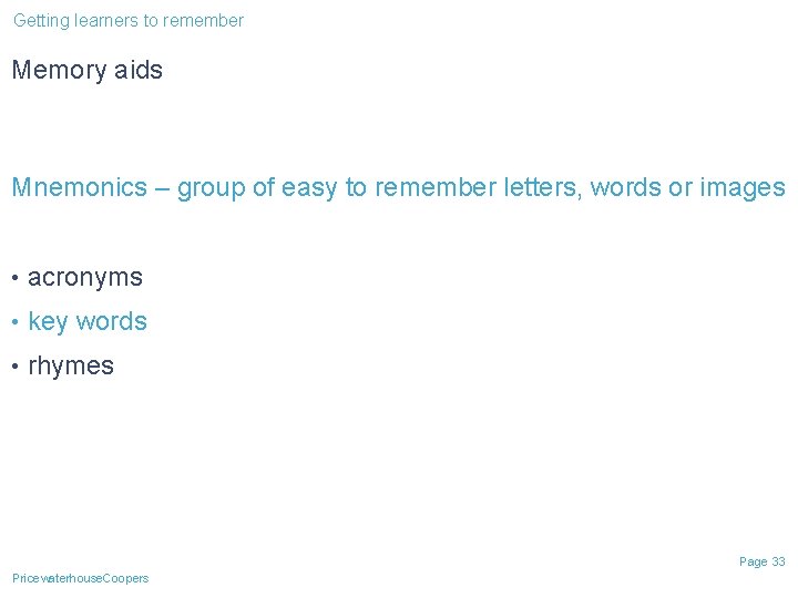 Getting learners to remember Memory aids Mnemonics – group of easy to remember letters, Getting learners to remember Memory aids Mnemonics – group of easy to remember letters,