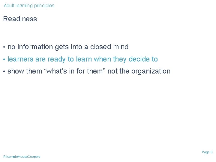 Adult learning principles Readiness • no information gets into a closed mind • learners Adult learning principles Readiness • no information gets into a closed mind • learners