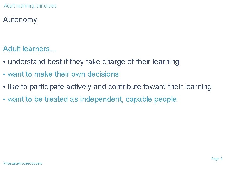 Adult learning principles Autonomy Adult learners… • understand best if they take charge of Adult learning principles Autonomy Adult learners… • understand best if they take charge of