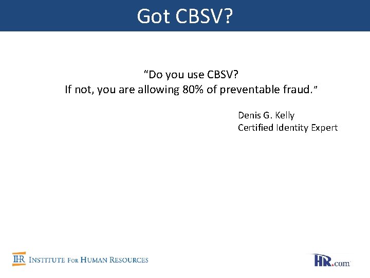 Got CBSV? “Do you use CBSV? If not, you are allowing 80% of preventable