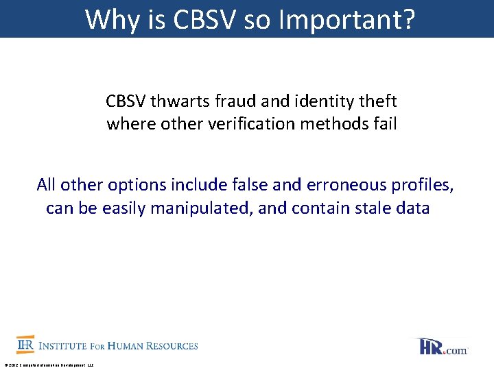 Why is CBSV so Important? CBSV thwarts fraud and identity theft where other verification