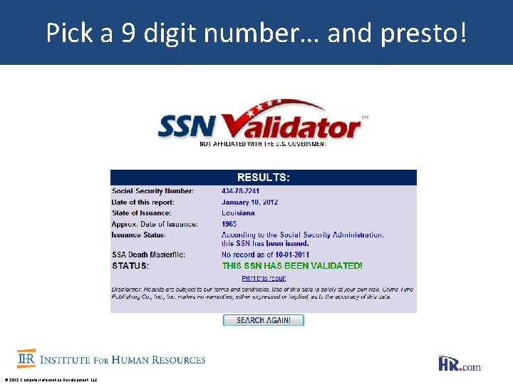 Pick a 9 digit number… and presto! © 2012 Computer Information Development, LLC 