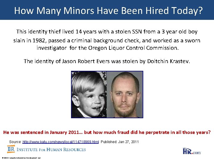 How Many Minors Have Been Hired Today? This identity thief lived 14 years with