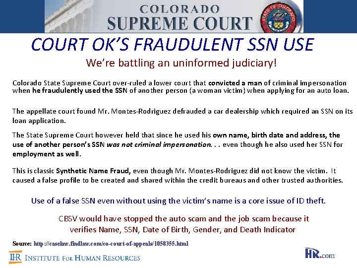 COURT OK’S FRAUDULENT SSN USE We’re battling an uninformed judiciary! Colorado State Supreme Court