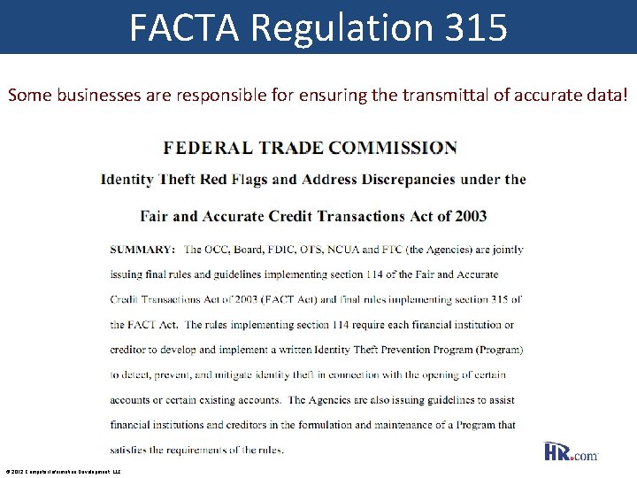 FACTA Regulation 315 Some businesses are responsible for ensuring the transmittal of accurate data!