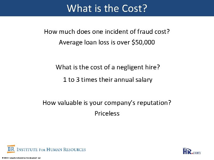 What is the Cost? How much does one incident of fraud cost? Average loan