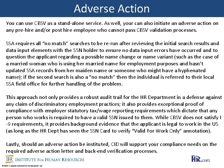 Adverse Action You can use CBSV as a stand-alone service. As well, your can