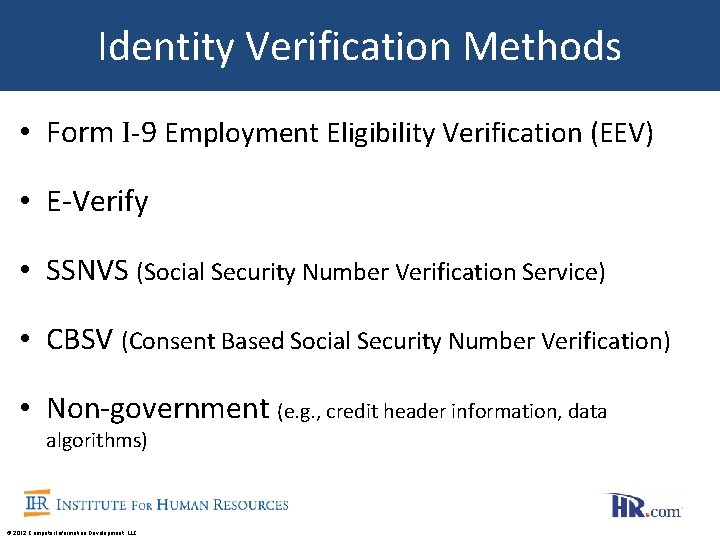 Identity Verification Methods • Form I-9 Employment Eligibility Verification (EEV) • E-Verify • SSNVS