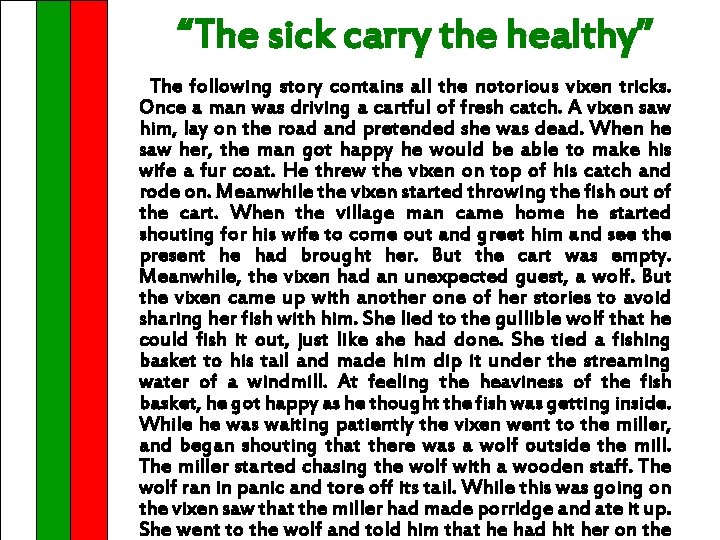 “The sick carry the healthy” The following story contains all the notorious vixen tricks.