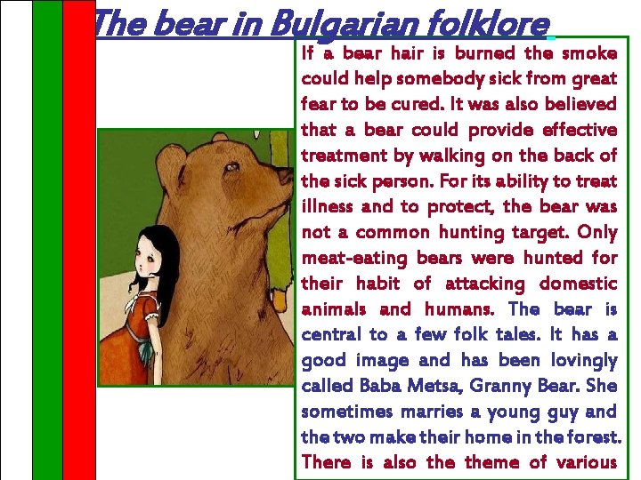 The bear in Bulgarian folklore If a bear hair is burned the smoke could