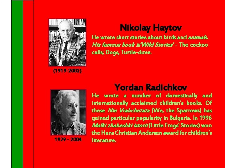 Nikolay Haytov He wrote short stories about birds and animals. His famous book is‘Wild