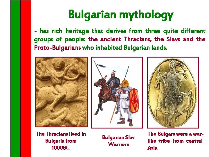 Bulgarian mythology - has rich heritage that derives from three quite different groups of