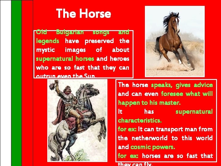 The Horse Old Bulgarian songs and legends have preserved the mystic images of about