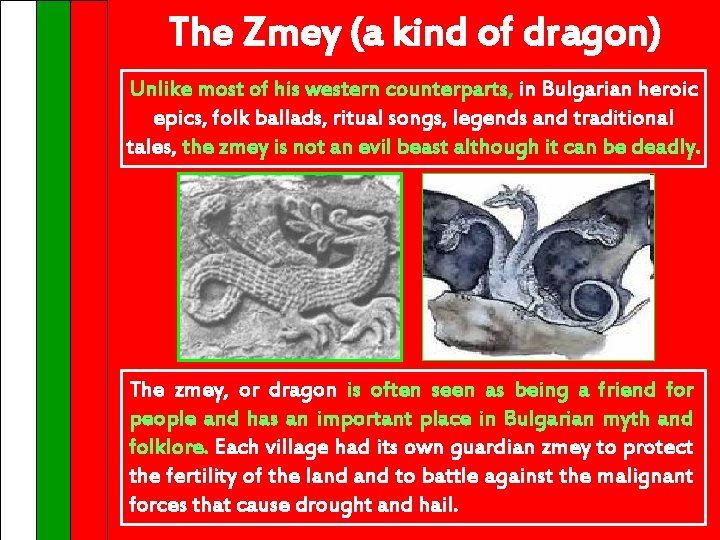 The Zmey (a kind of dragon) Unlike most of his western counterparts, in Bulgarian