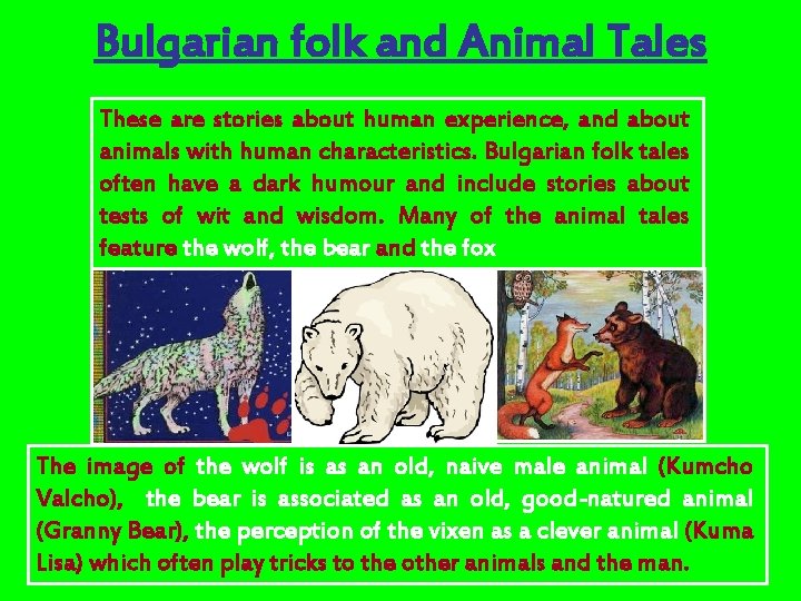 Bulgarian folk and Animal Tales These are stories about human experience, and about animals