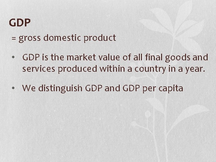 GDP = gross domestic product • GDP is the market value of all final