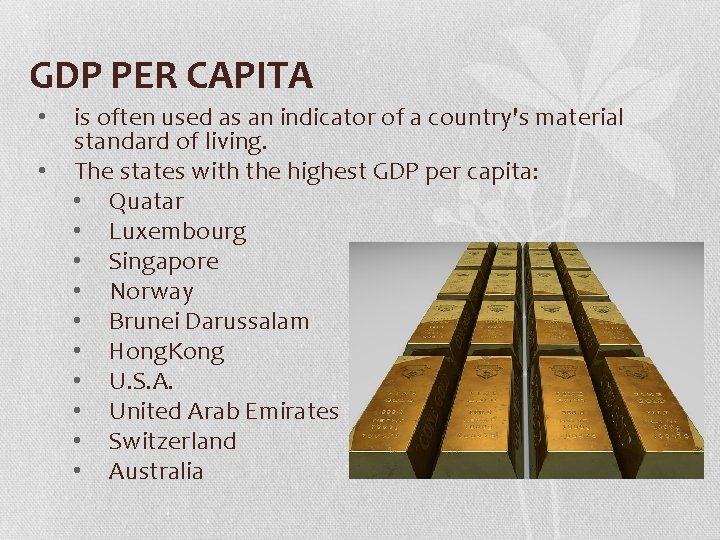 GDP PER CAPITA • • is often used as an indicator of a country's