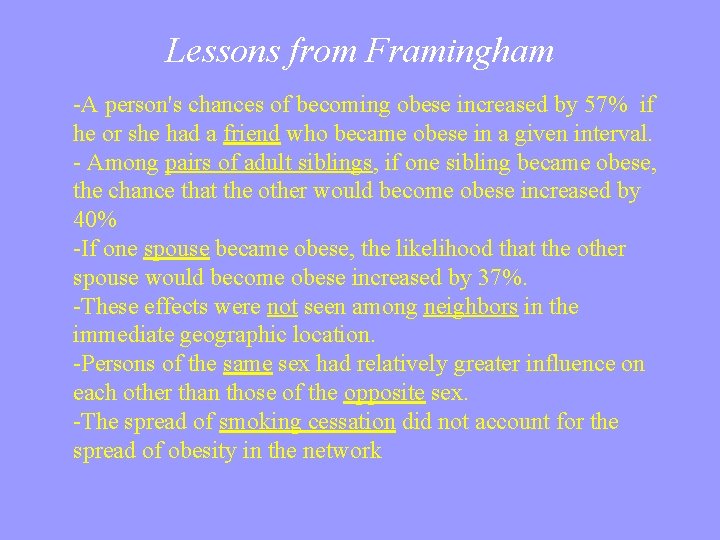 Lessons from Framingham -A person's chances of becoming obese increased by 57% if he