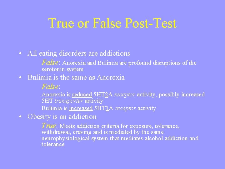 True or False Post-Test • All eating disorders are addictions False: Anorexia and Bulimia