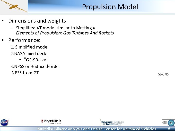 Propulsion Model • Dimensions and weights – Simplified VT model similar to Mattingly Elements