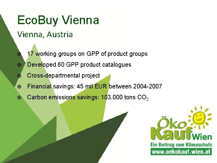 Eco. Buy Vienna, Austria 17 working groups on GPP of product groups Developed 60