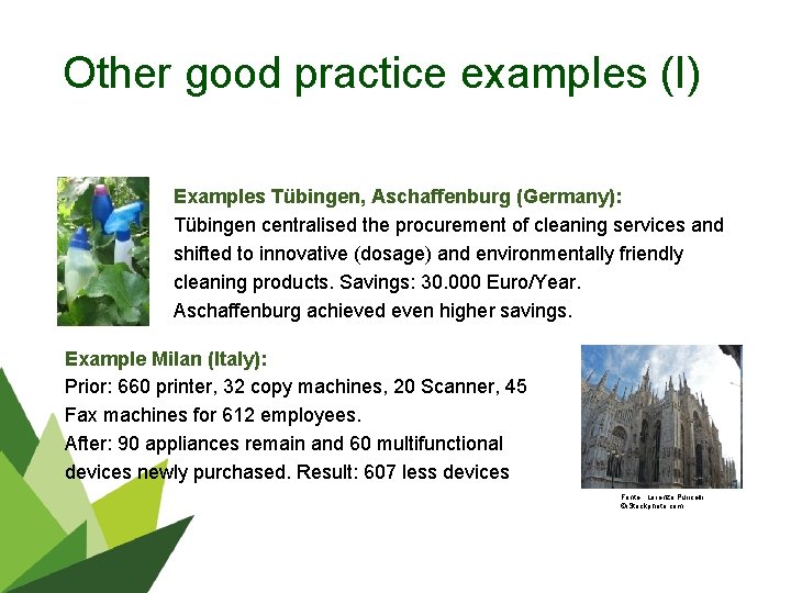 Other good practice examples (I) Examples Tübingen, Aschaffenburg (Germany): Tübingen centralised the procurement of