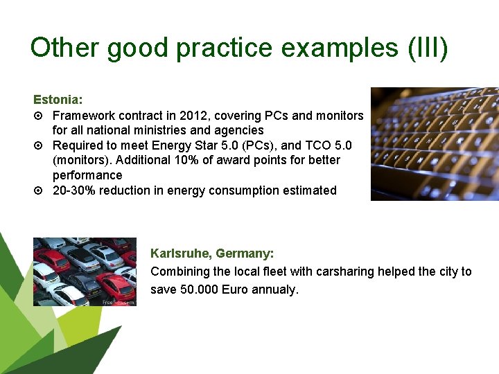 Other good practice examples (III) Estonia: Framework contract in 2012, covering PCs and monitors