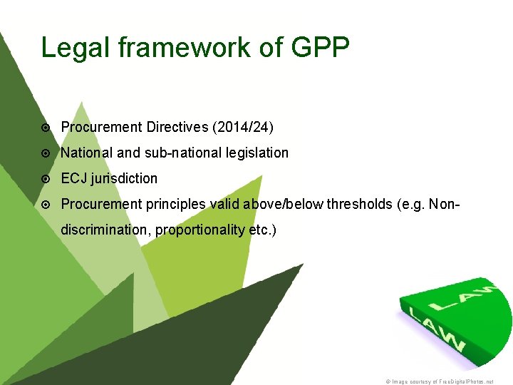Legal framework of GPP Procurement Directives (2014/24) National and sub-national legislation ECJ jurisdiction Procurement