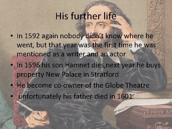 His further life • In 1592 again nobody didn’t know where he went, but