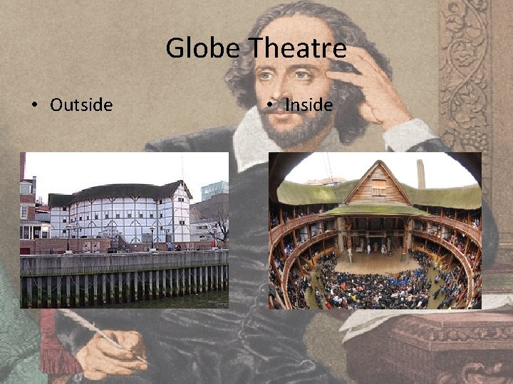 Globe Theatre • Outside • Inside 